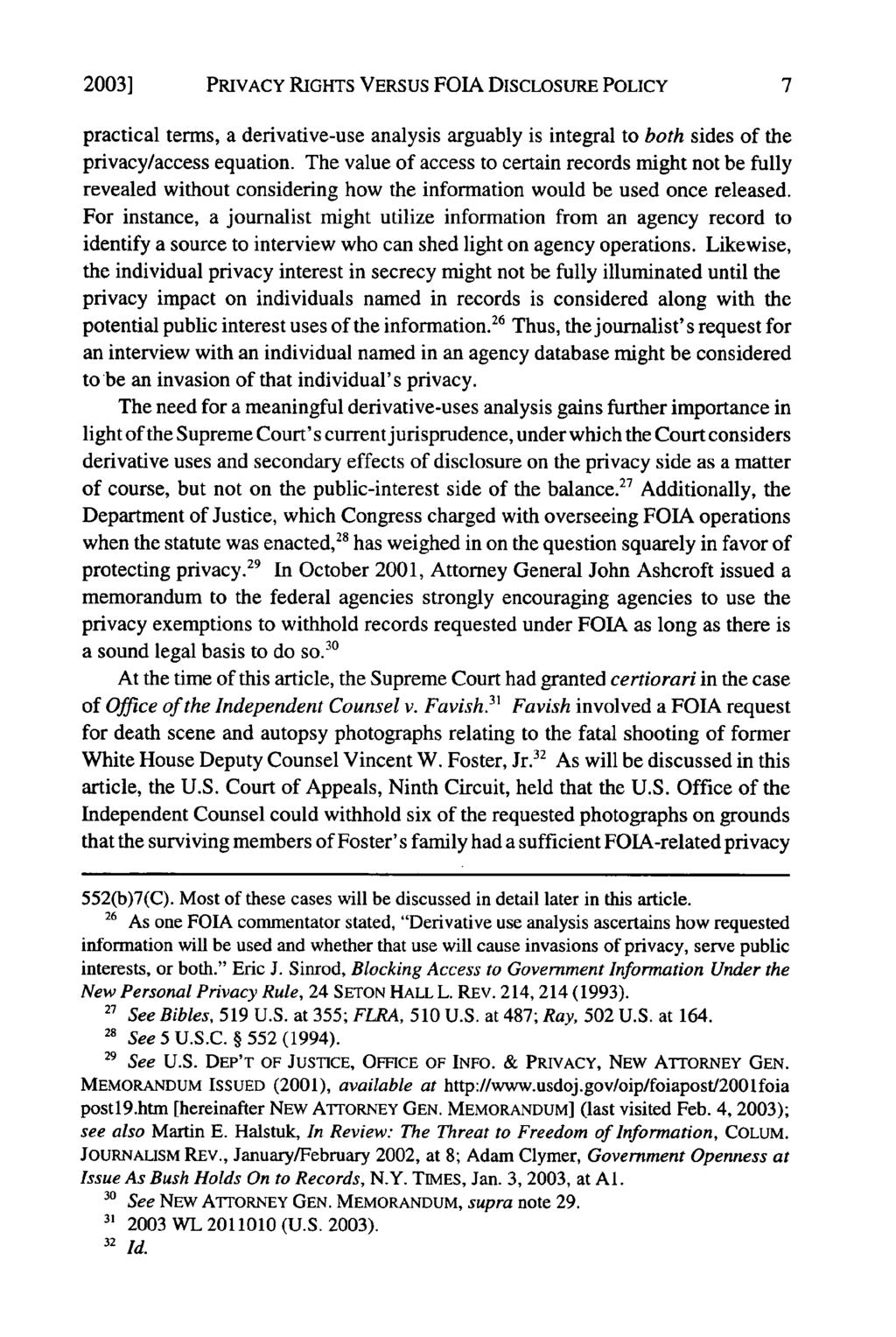 20031 PRIVACY RIGHTS VERSUS FOIA DISCLOSURE POLICY practical terms, a derivative-use analysis arguably is integral to both sides of the privacy/access equation.