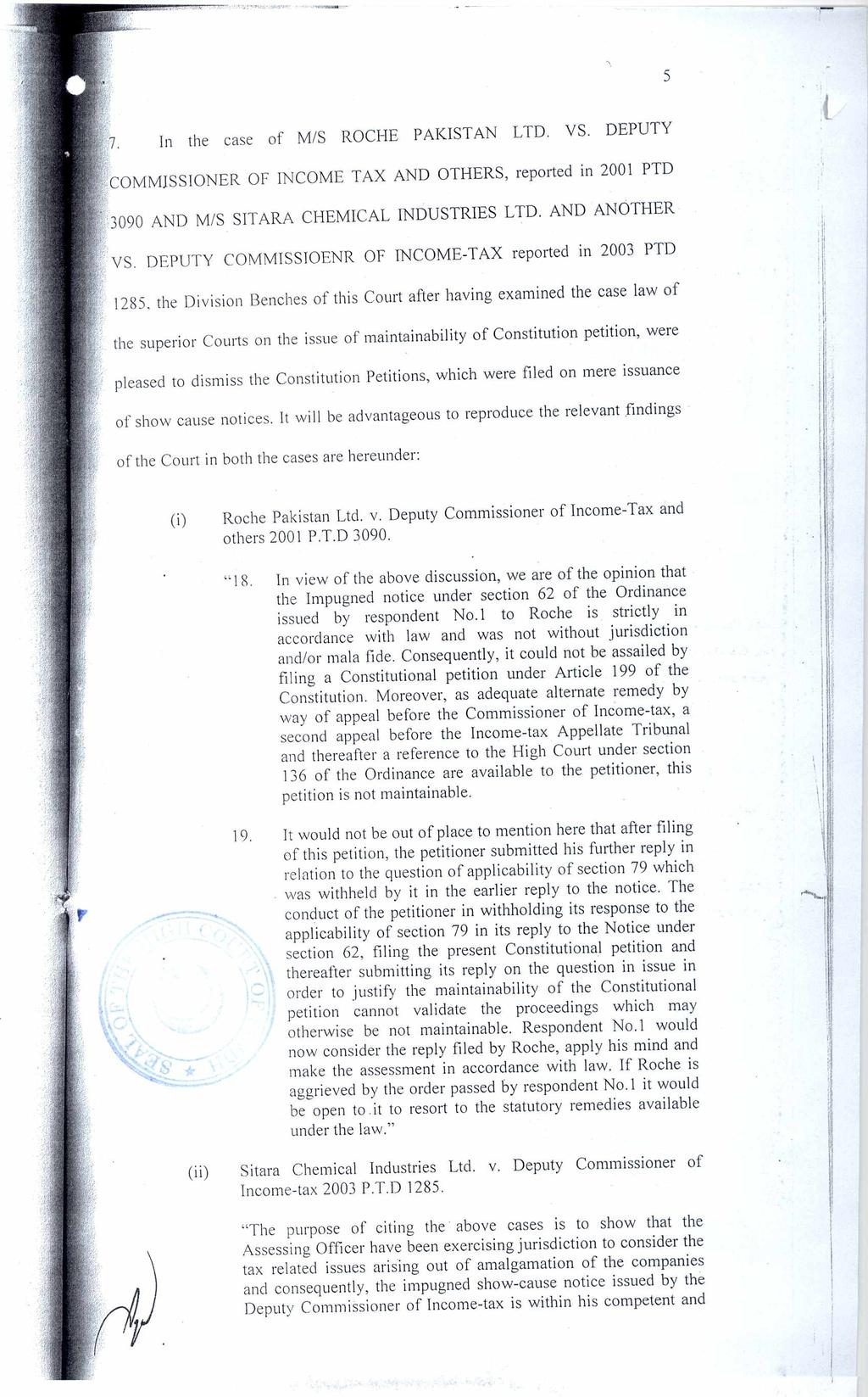 5 In the case of M/S ROCHE PAKISTAN LTD. VS. DEPUTY COMMISSIONER OF INCOME TAX AND OTHERS, reported in 2001 PTD 3090 AND M/S SITARA CHEMICAL INDUSTRIES LTD. AND ANOTHER VS.