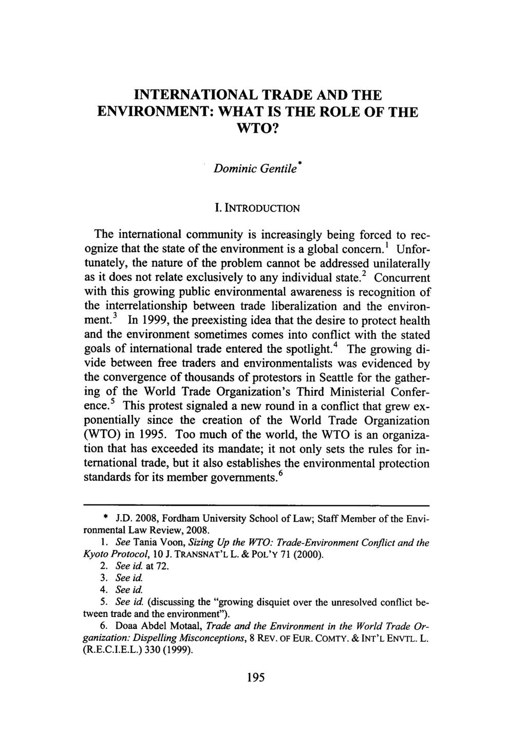 INTERNATIONAL TRADE AND THE ENVIRONMENT: WHAT IS THE ROLE OF THE WTO? Dominic Gentile* I.