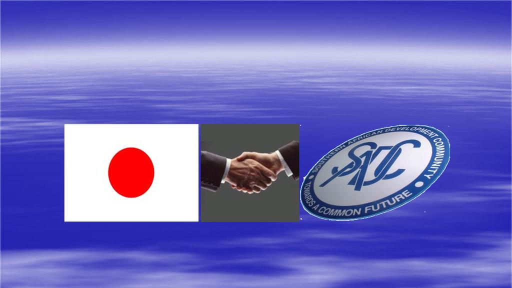 WE BELIEVE IN A SUSTAINABLE SADC JAPAN PARTNERSHIP IN