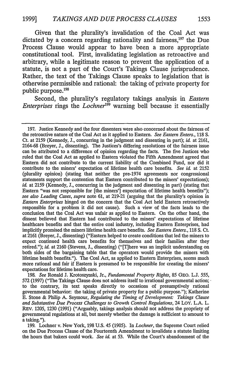 1999] TAKINGS AND DUE PROCESS CLA USES 1553 Given that the plurality's invalidation of the Coal Act was dictated by a concern regarding rationality and fairness, 197 the Due Process Clause would