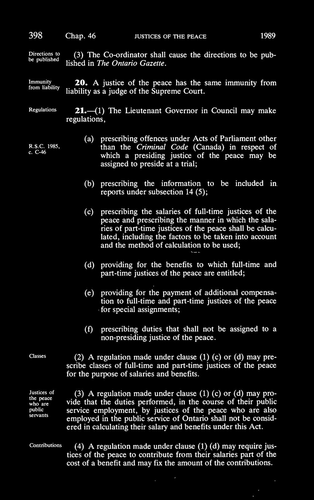 398 Chap. 46 JUSTICES of the peace 1989 Directions to ^^ *^ ^ (3) xhg Co-ordinatOF shall cause the directions to be published in The Ontario Gazette. Immunity 20.