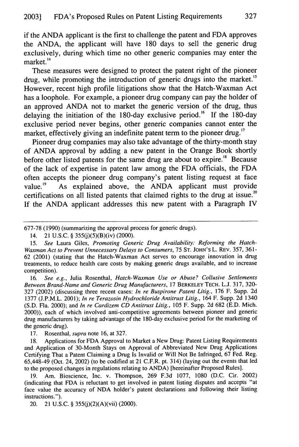 2003] FDA's Hui: FDA's Proposed Rules on Patent Listing Listing Requirements Requirements for New Drug 327 if the ANDA applicant is the first to challenge the patent and FDA approves the ANDA, the