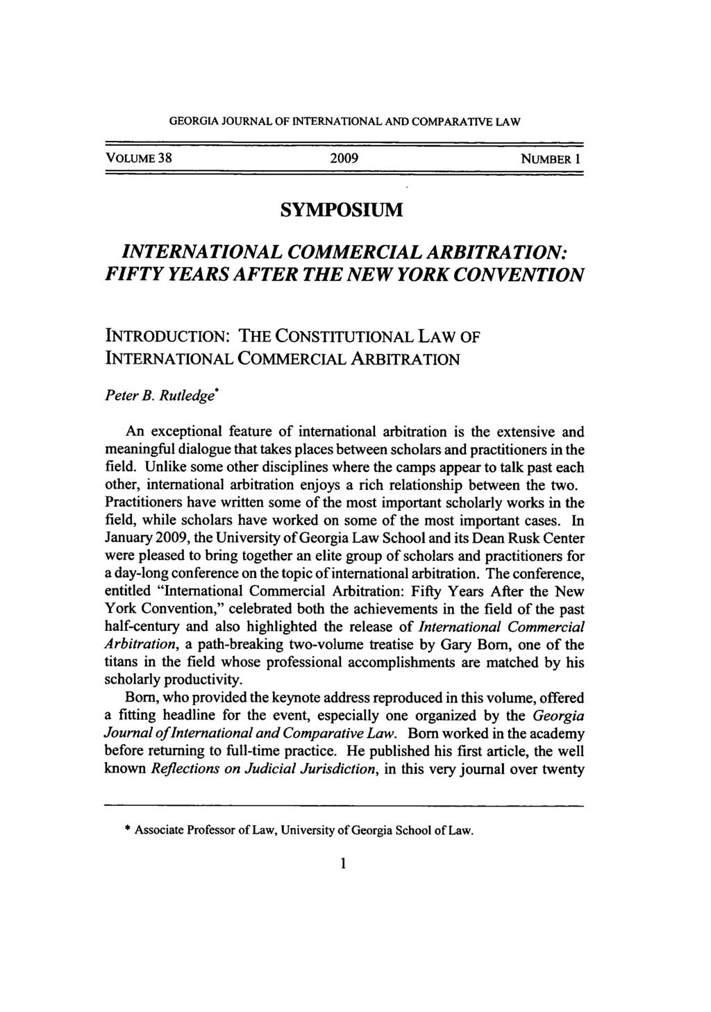 GEORGIA JOURNAL OF INTERNATIONAL AND COMPARATIVE LAW VOLUME 38 2009 NUMBER 1 SYMPOSIUM INTERNATIONAL COMMERCIAL ARBITRATION: FIFTY YEARS AFTER THE NEW YORK CONVENTION INTRODUCTION: THE CONSTITUTIONAL