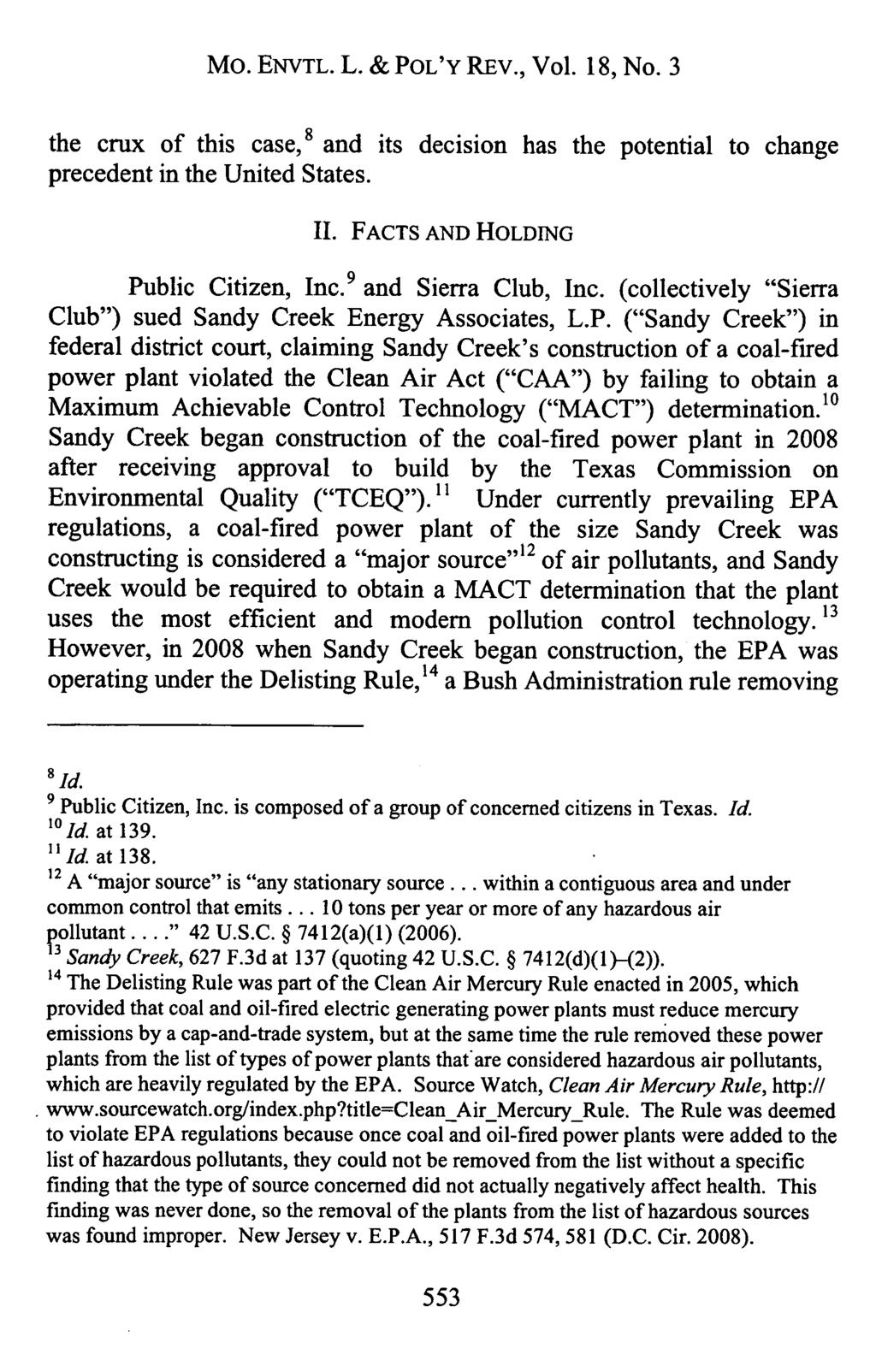 Mo. ENVTL. L. & POL'Y REV., Vol. 18, No. 3 the crux of this case, 8 and its decision has the potential to change precedent in the United States. II. FACTS AND HOLDING Public Citizen, Inc.