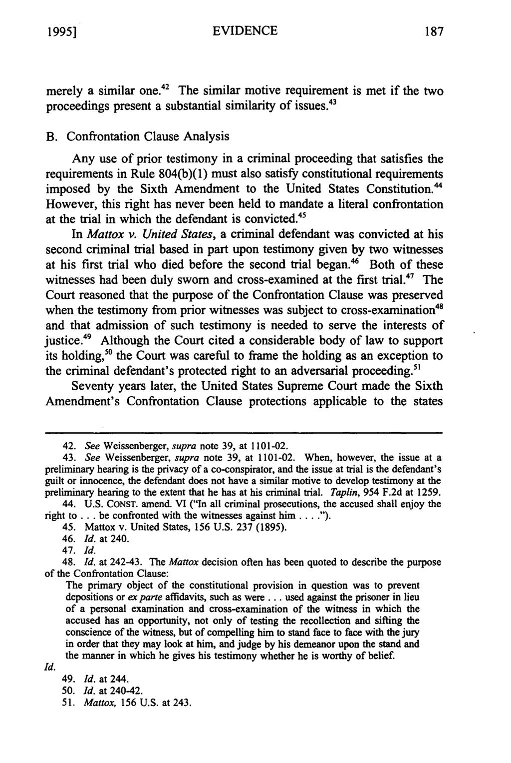 19951 EVIDENCE merely a similar one. 42 The similar motive requirement is met if the two proceedings present a substantial similarity of issues. 43 B.