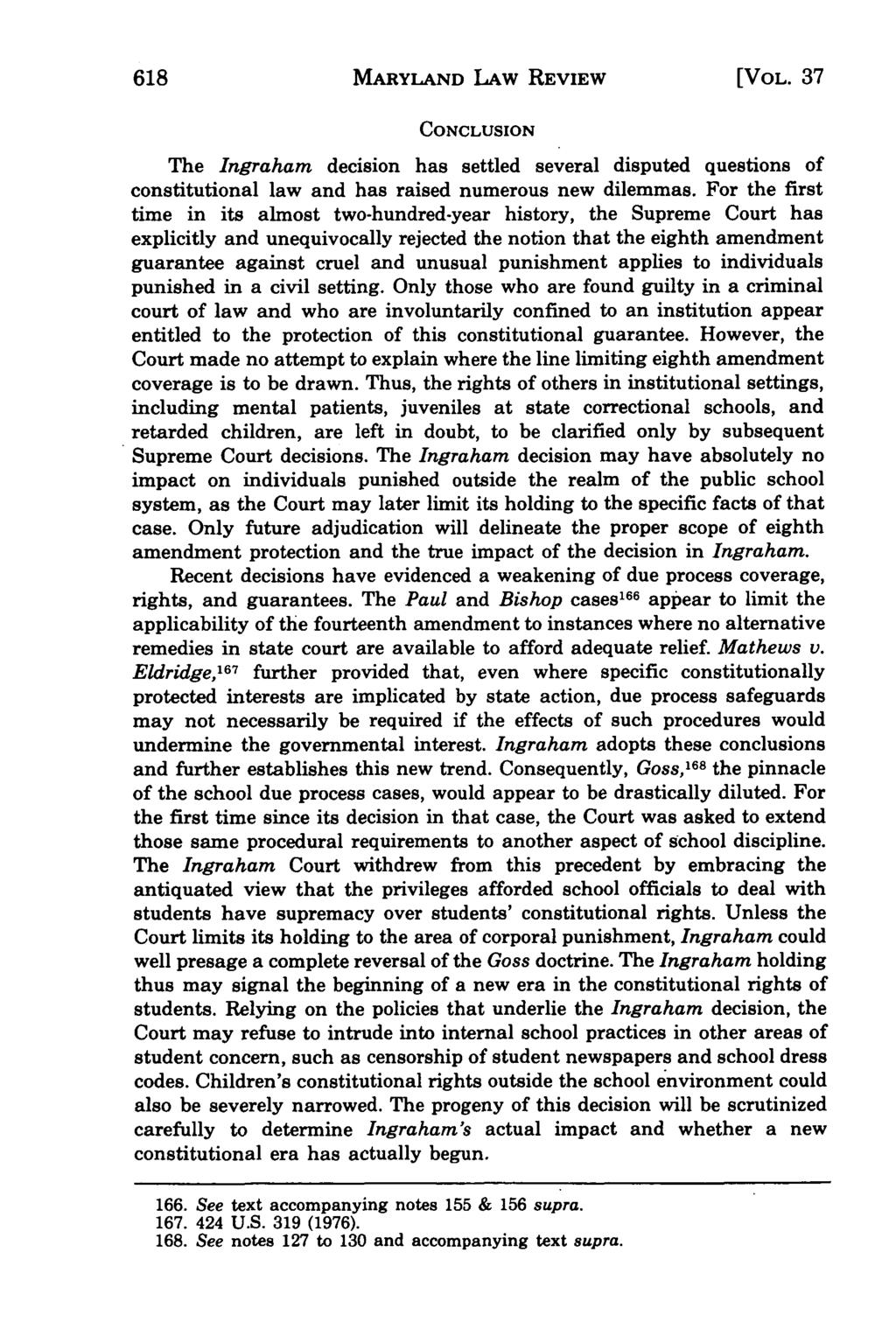 MARYLAND LAW REVIEW [VOL. 37 CONCLUSION The Ingraham decision has settled several disputed questions of constitutional law and has raised numerous new dilemmas.