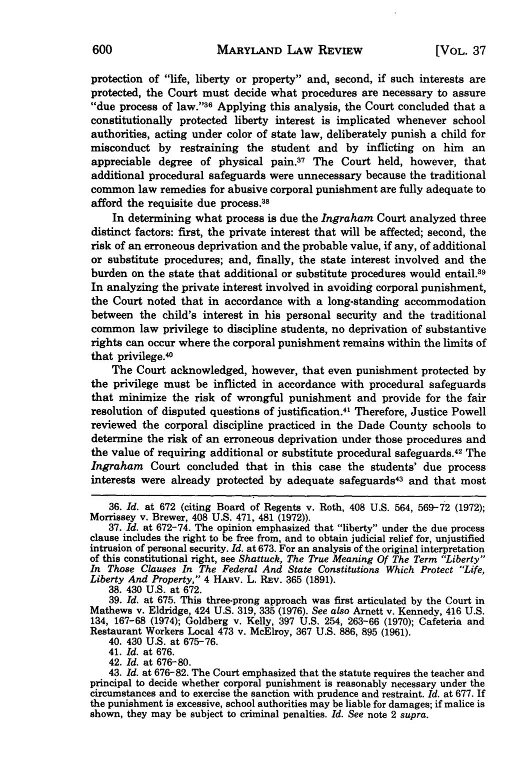 MARYLAND LAW REVIEW [VOL. 37 protection of "life, liberty or property" and, second, if such interests are protected, the Court must decide what procedures are necessary to assure "due process of law.