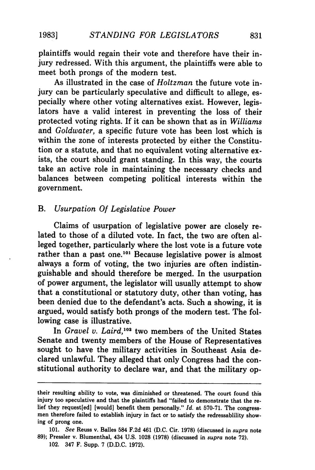 1983] STANDING FOR LEGISLATORS plaintiffs would regain their vote and therefore have their injury redressed. With this argument, the plaintiffs were able to meet both prongs of the modern test.