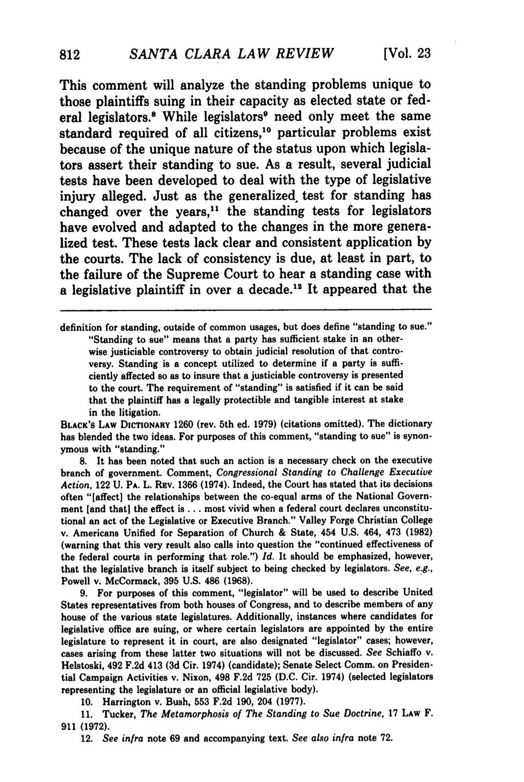 812 SANTA CLARA LAW REVIEW [Vol. 23 This comment will analyze the standing problems unique to those plaintiffs suing in their capacity as elected state or federal legislators.