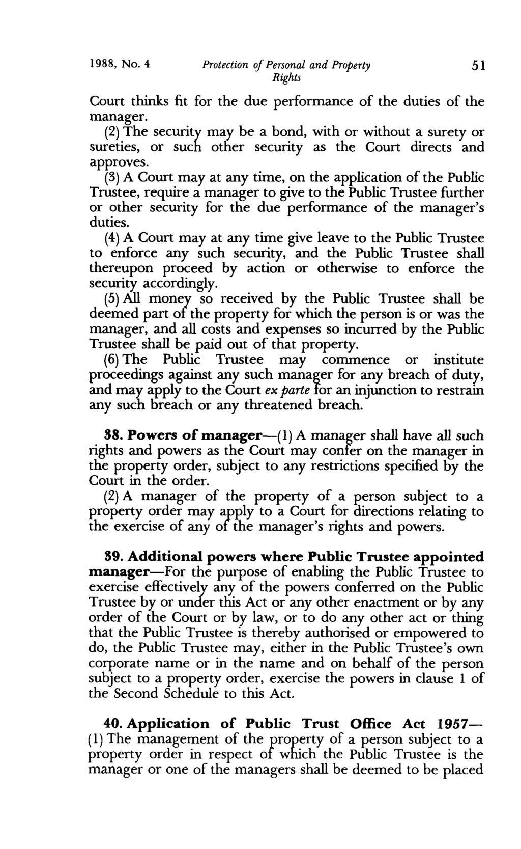 1988, No. 4 Protection if Personal and Property Court thinks fit for the due performance of the duties of the manager.