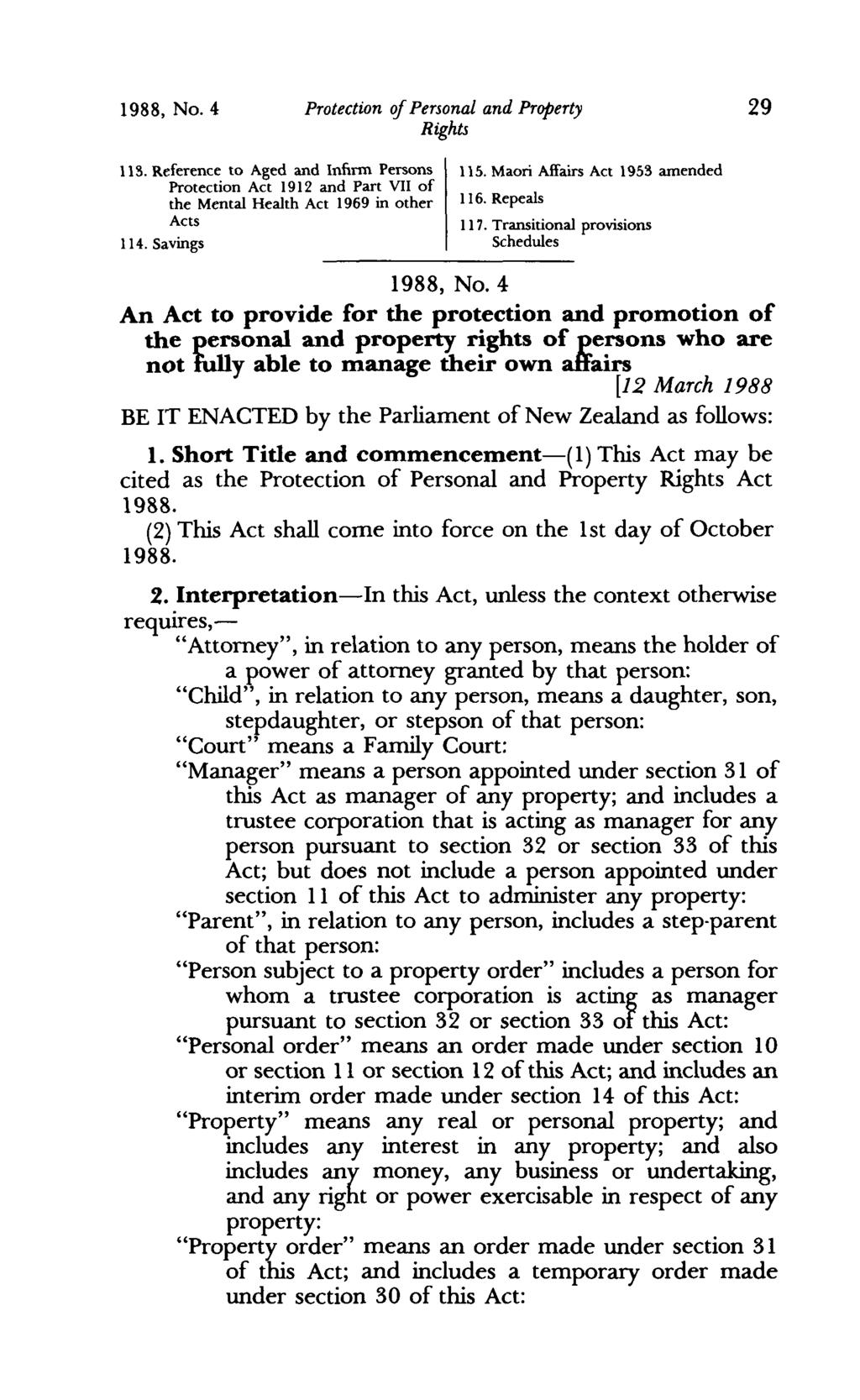 1988, No. 4 Protection of Personal and Property 29 113. Reference to Aged and Infirm Persons Protection Act 1912 and Part VII of the Mental Health Act 1969 in other Acts 114. Savings 115.