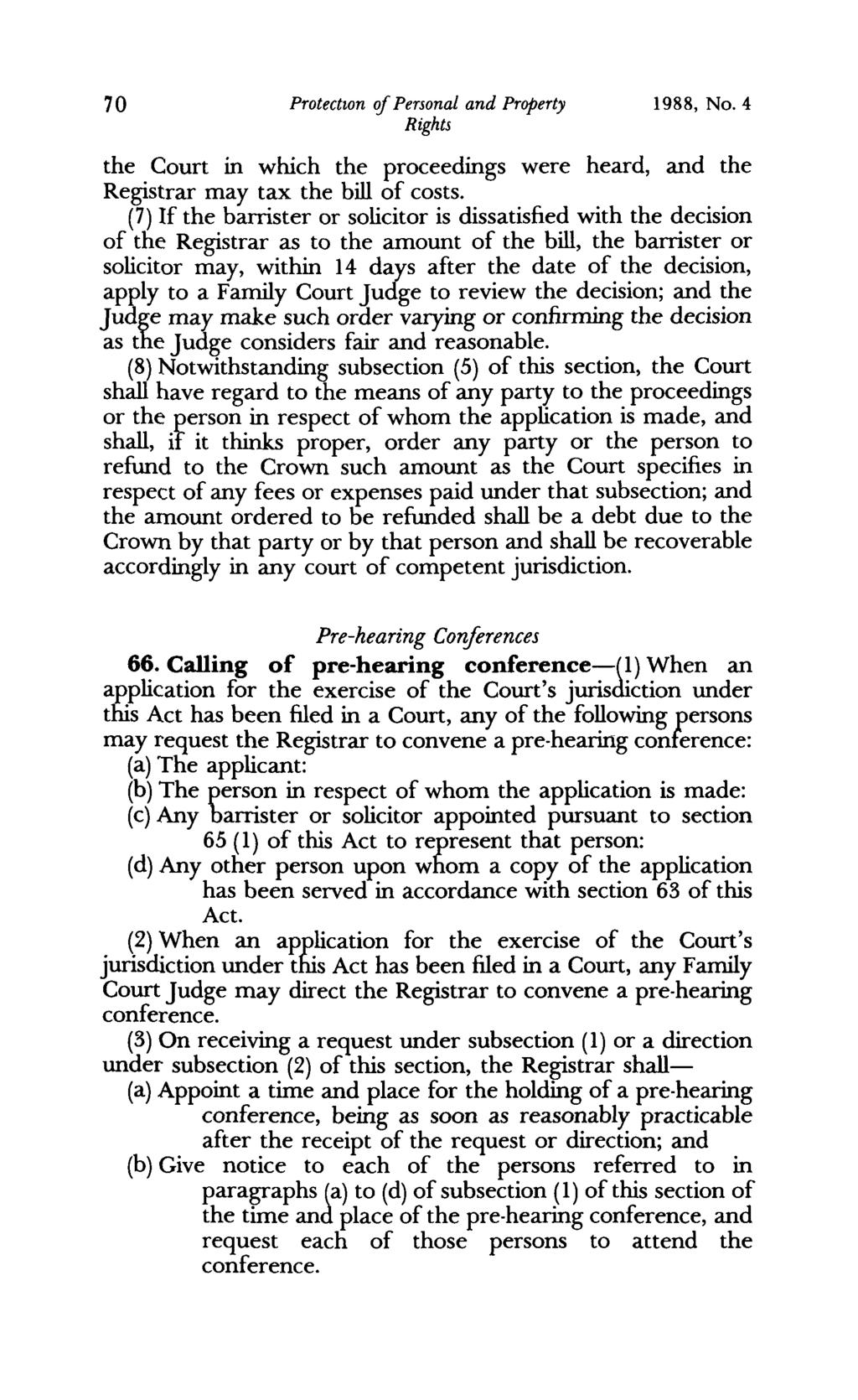 70 ProtectIOn 0/ Personal and Property 1988, No. 4 the Court in which the proceedings were heard, and the Registrar may tax the bill of costs.