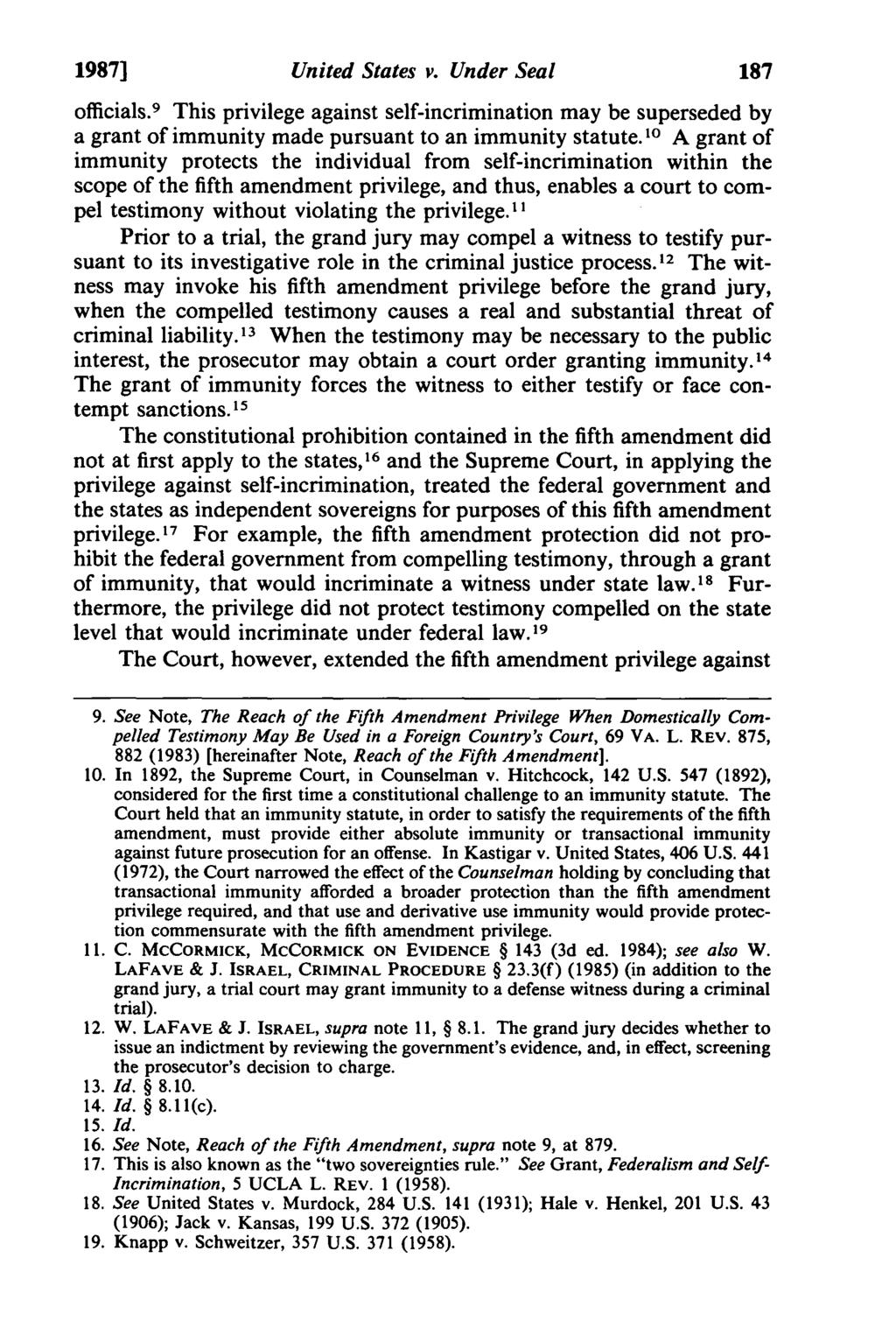 1987] United States v. Under Seal 187 officials. 9 This privilege against self-incrimination may be superseded by a grant of immunity made pursuant to an immunity statute.