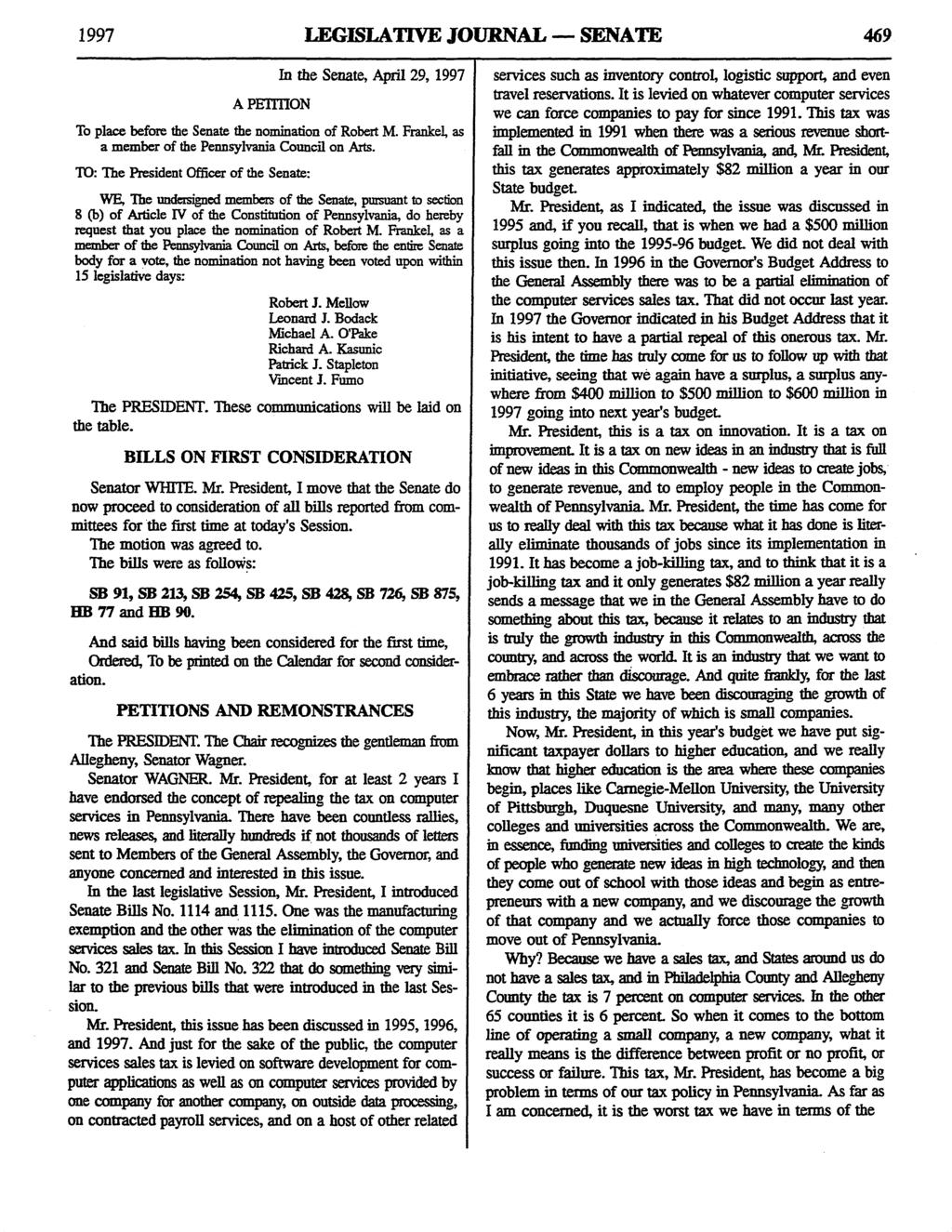 1997 LEGISLATIVE JOURNAL - SENATE 469 A PETITION To place before the Senate the nomination of Robert M. Frankel, as a member of the Pennsylvania Council on Arts.
