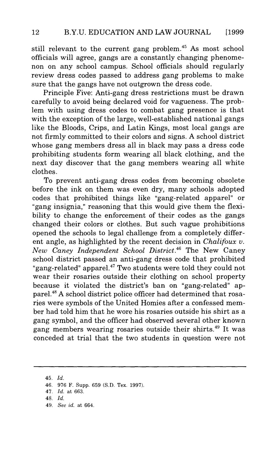 12 B.Y.U. EDUCATION AND LAW JOURNAL [1999 still relevant to the current gang problem. 45 As most school officials will agree, gangs are a constantly changing phenomenon on any school campus.
