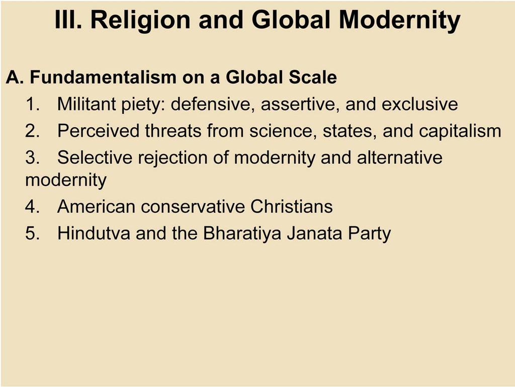 III. Religion and Global Modernity A. Fundamentalism on a Global Scale 1.