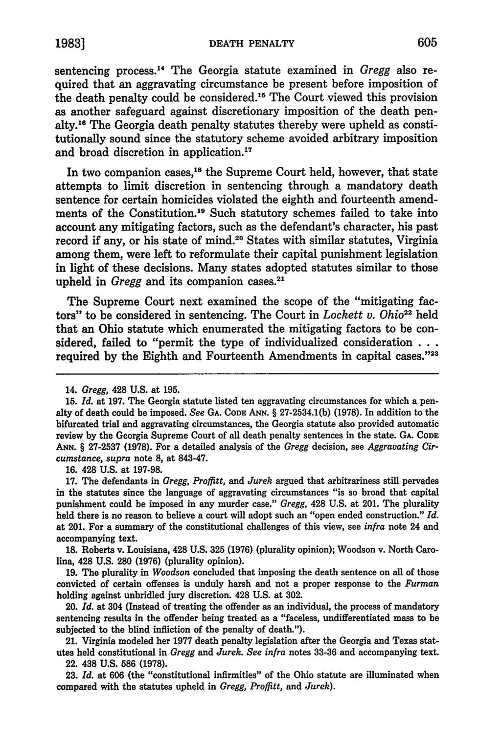 1983] DEATH PENALTY sentencing process.' 4 The Georgia statute examined in Gregg also required that an aggravating circumstance be present before imposition of the death penalty could be considered.