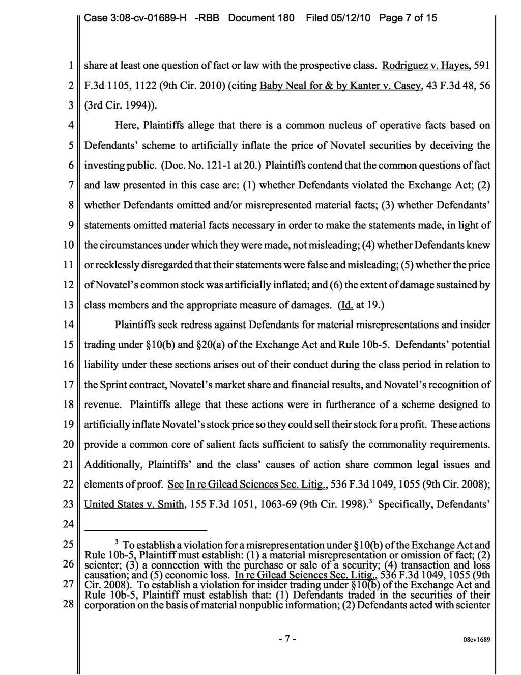 Case 3:08-cv-01689-H -RBB Document 180 Filed 05/12/10 Page 7 of 15 1 share at least one question of fact or law with the prospective class. Rodriguez v. Hayes, 591 2 F.3d 1105, 1122 (9th Cir.