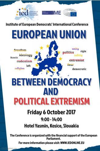 Spotlight on the most serious challenge for Europe European Union between Democracy and Political Extremism International Conference, 6 October 2017, Košice, Slovakia Click here to access the