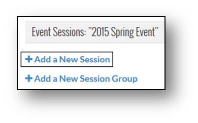 On the Event Sessions page, select the Add a New Session link to create a new session for the event.