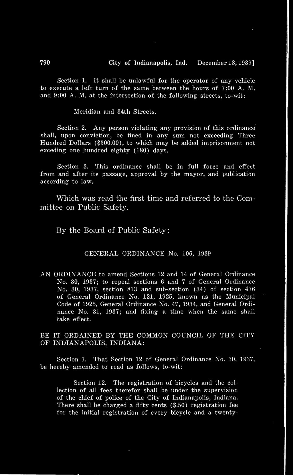 790 City of Indianapolis, Ind. December 18, 1939] Section 1. It shall be unlawful for the operator of any vehicle to execute a left turn of the same between the hours of 7:00 A. M.