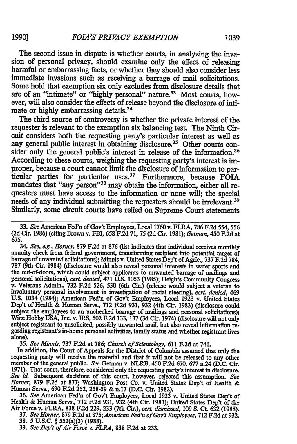 1990] 1039 FOIA 'S PRIVACY EXEMPTION The second issue in dispute is whether courts, in analyzing the invasion of personal privacy, should examine only the effect of releasing harmful or embarrassing