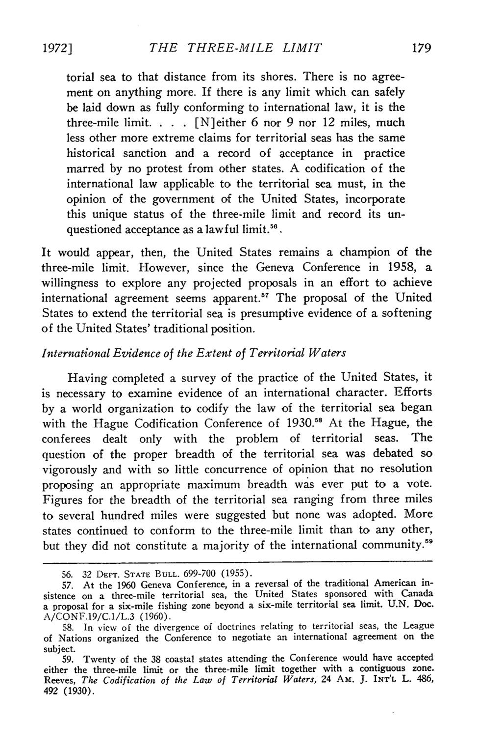 1972] Valparaiso University Law Review, Vol. 6, No. 2 [1972], Art. 4 THE THREE-MILE LIMIT torial sea to that distance from its shores. There is no agreement on anything more.