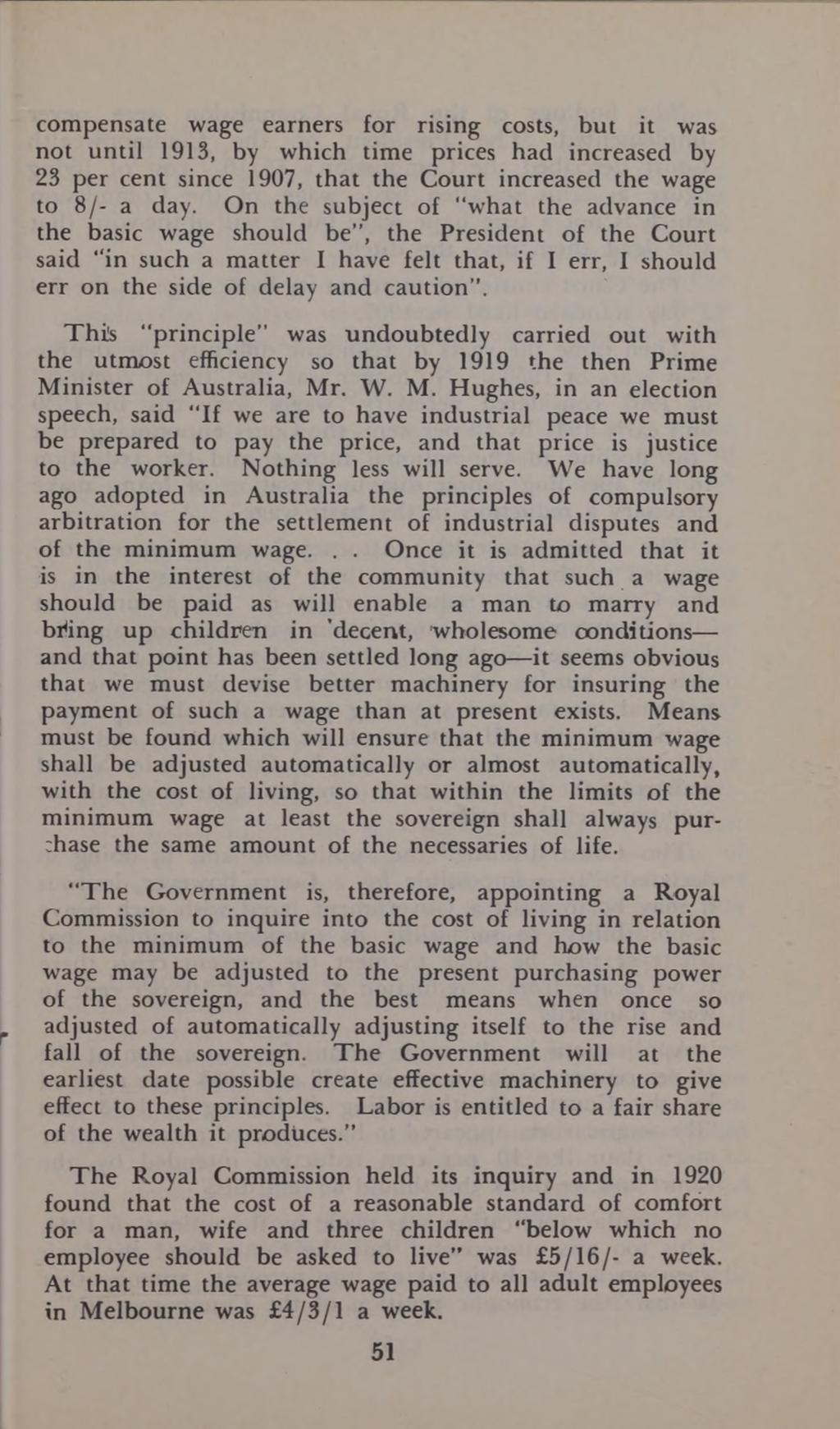 compensate wage earners for rising costs, but it was not until 1913, by which time prices had increased by 23 per cent since 1907, that the Court increased the wage to 8/- a day.
