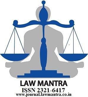 LAW MANTRA THINK BEYOND OTHERS (I.S.S.N 2321-6417 (Online) Ph: +918255090897 Website: journal.lawmantra.co.
