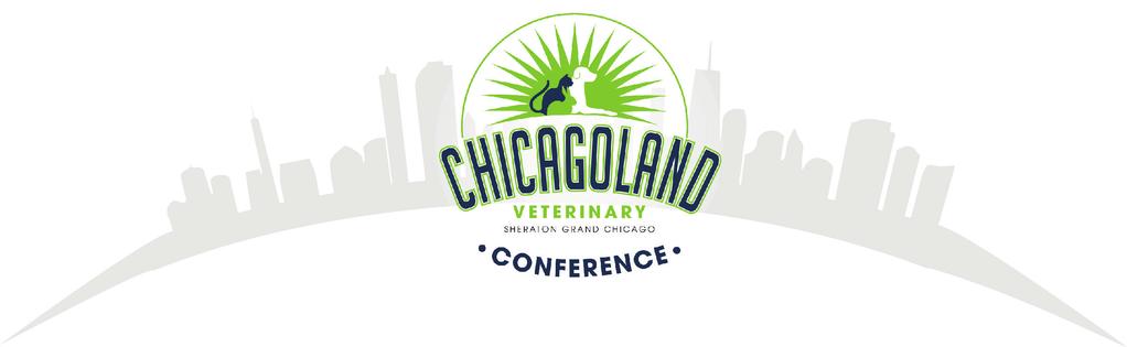 WELCOME Dear Future Chicagoland Veterinary Conference Exhibitor, We hope you will consider joining your colleagues for great Education, Networking, & Fun, May 13-17, 2018, at the Sheraton Grand