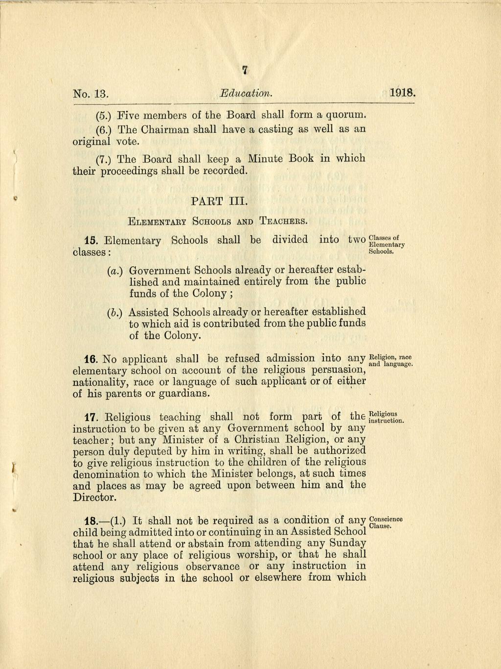 No. 13. 7 Education. 1918. (5.) Five members of the Board shall form a quorum. (6.) The Chairman shall have a casting as well as an original vote. (7.