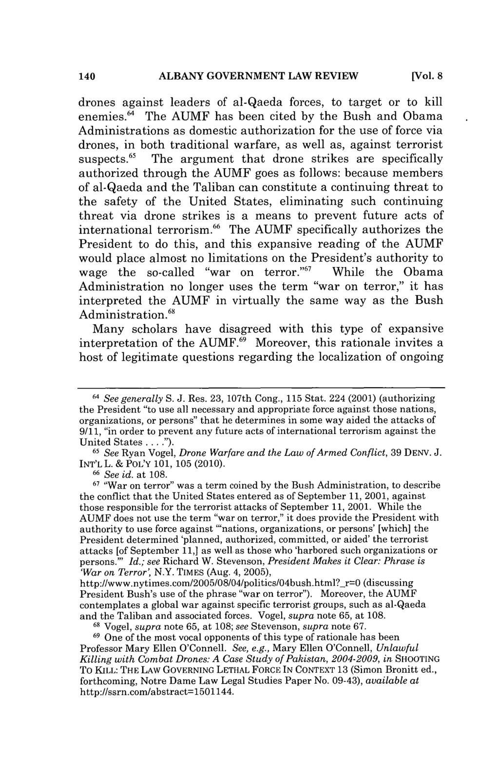 140 ALBANY GOVERNMENT LAW REVIEW [Vol. 8 drones against leaders of al-qaeda forces, to target or to kill enemies.