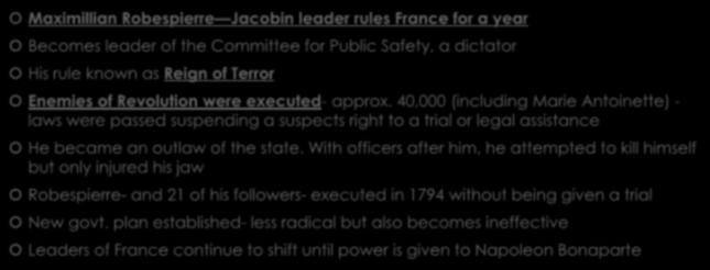 ROBESPIERRE Maximillian Robespierre Jacobin leader rules France for a year Becomes leader of the Committee for Public Safety, a dictator His rule known as Reign of