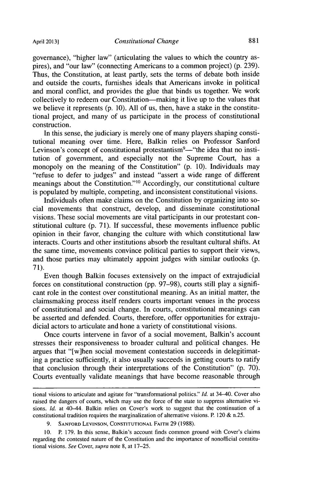 April 2013] Constitutional Change governance), "higher law" (articulating the values to which the country aspires), and "our law" (connecting Americans to a common project) (p. 239).