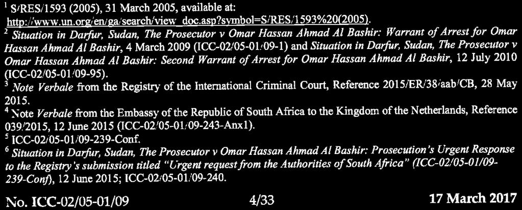 On 28 May 2015, following the news reports of Omar Al Bashir's potential travel to South Africa, the Registrar notified the competent authorities of South Africa of the request for its cooperation