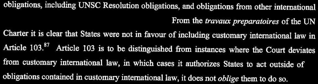 When the Chamber thus refers to the "obligation of Member States under the Charter" under Article 103 of the UN Charter, it is therefore misplaced.