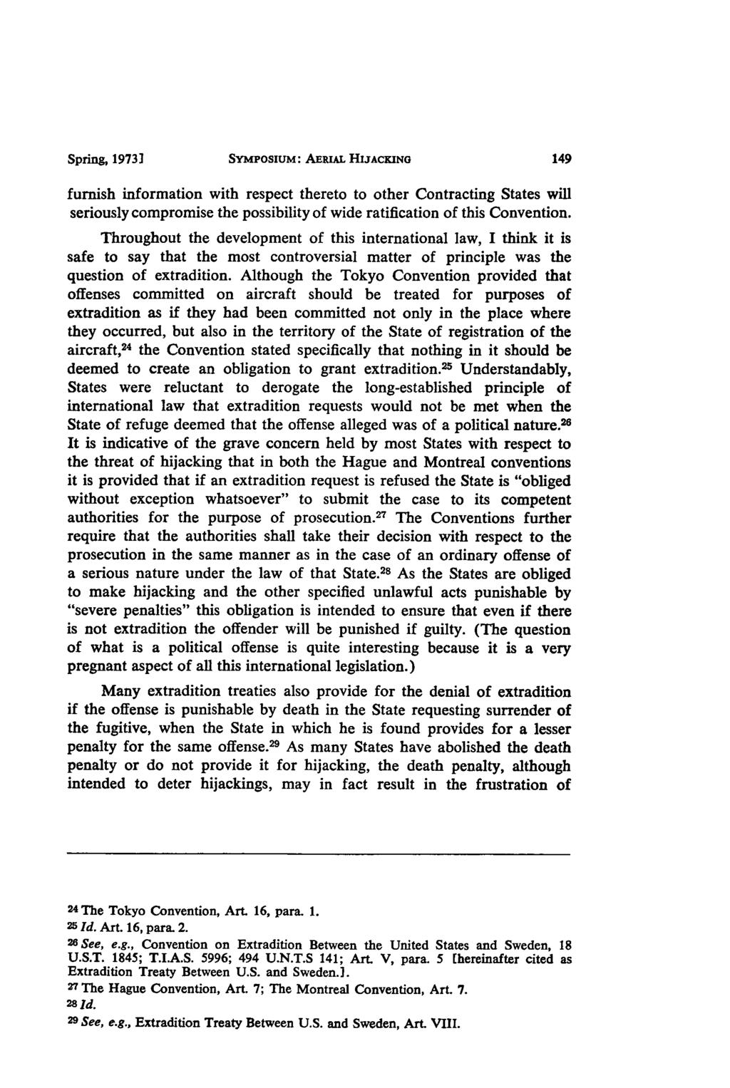 Spring, 1973] SYMPOSIUM: AERIAL HIJACKING furnish information with respect thereto to other Contracting States will seriously compromise the possibility of wide ratification of this Convention.