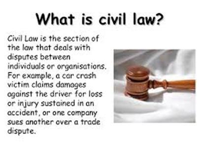 Civil Law o Civil law cases often result in compensation (usually in monetary form) for an infringement of a legal