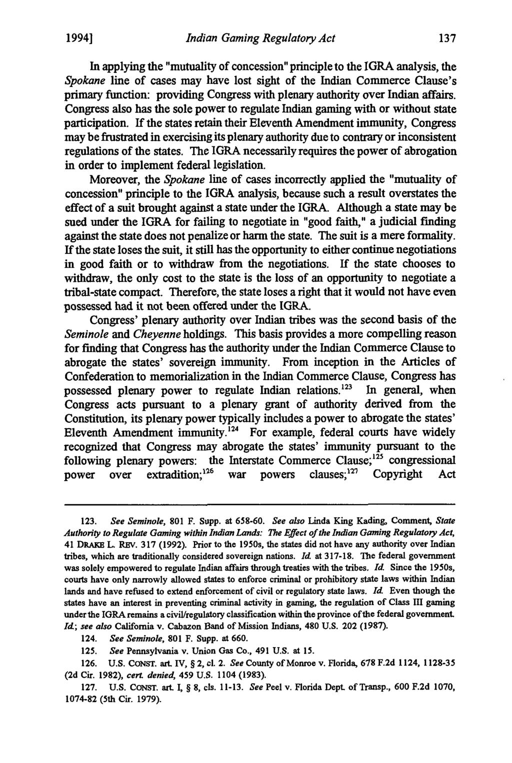 19941 Brous: Brous: Constitutionality of the Indian Gaming Regulatory Act: Indian Gaming Regulatory Act In applying the "mutuality of concession" principle to the IGRA analysis, the Spokane line of