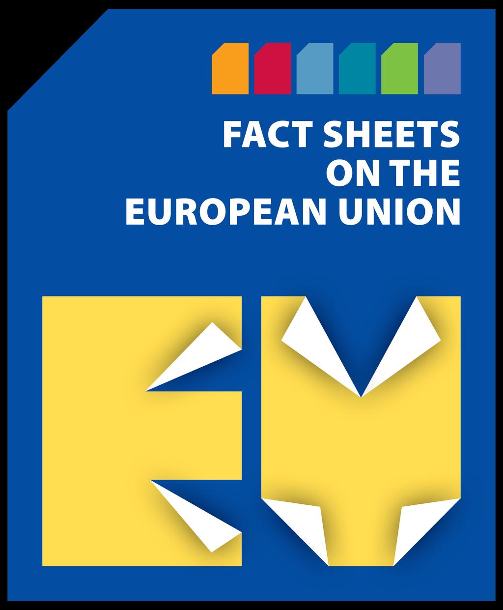 THE EUROPEAN UNION AT A GLANCE The aim of the Fact Sheets is to provide an overview of European integration and of the European Parliament s contribution to that process.