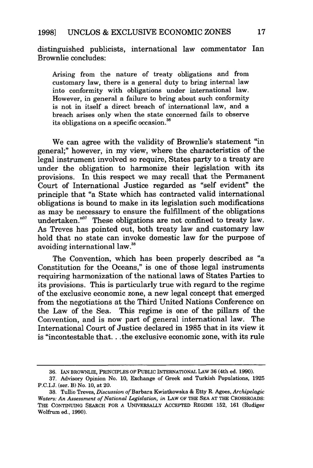 1998] UNCLOS & EXCLUSIVE ECONOMIC ZONES 17 distinguished publicists, international law commentator Ian Brownlie concludes: Arising from the nature of treaty obligations and from customary law, there