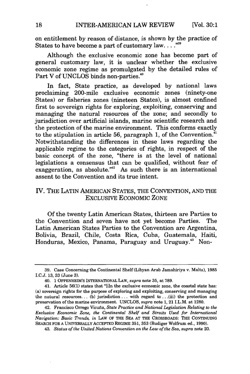 INTER-AMERICAN LAW REVIEW [Vol. 30:1 on entitlement by reason of distance, is shown by the practice of States to have become a part of customary law.