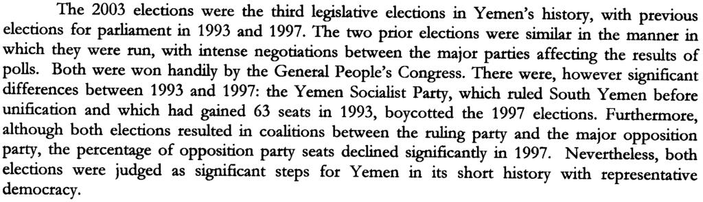 POLITICAL CONTEXT The 2003 elections were the third legislative elections in Yemen's history, with previous elections for parliament in 1993 and 1997.
