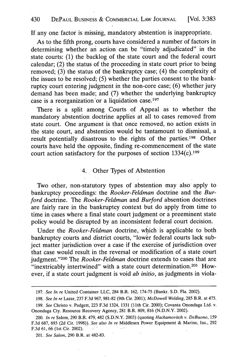 430 DEPAUL BUSINESS &'COMMERCIAL LAW JOURNAL [Vol. 3:383 If any one factor is missing, mandatory abstention is inappropriate.