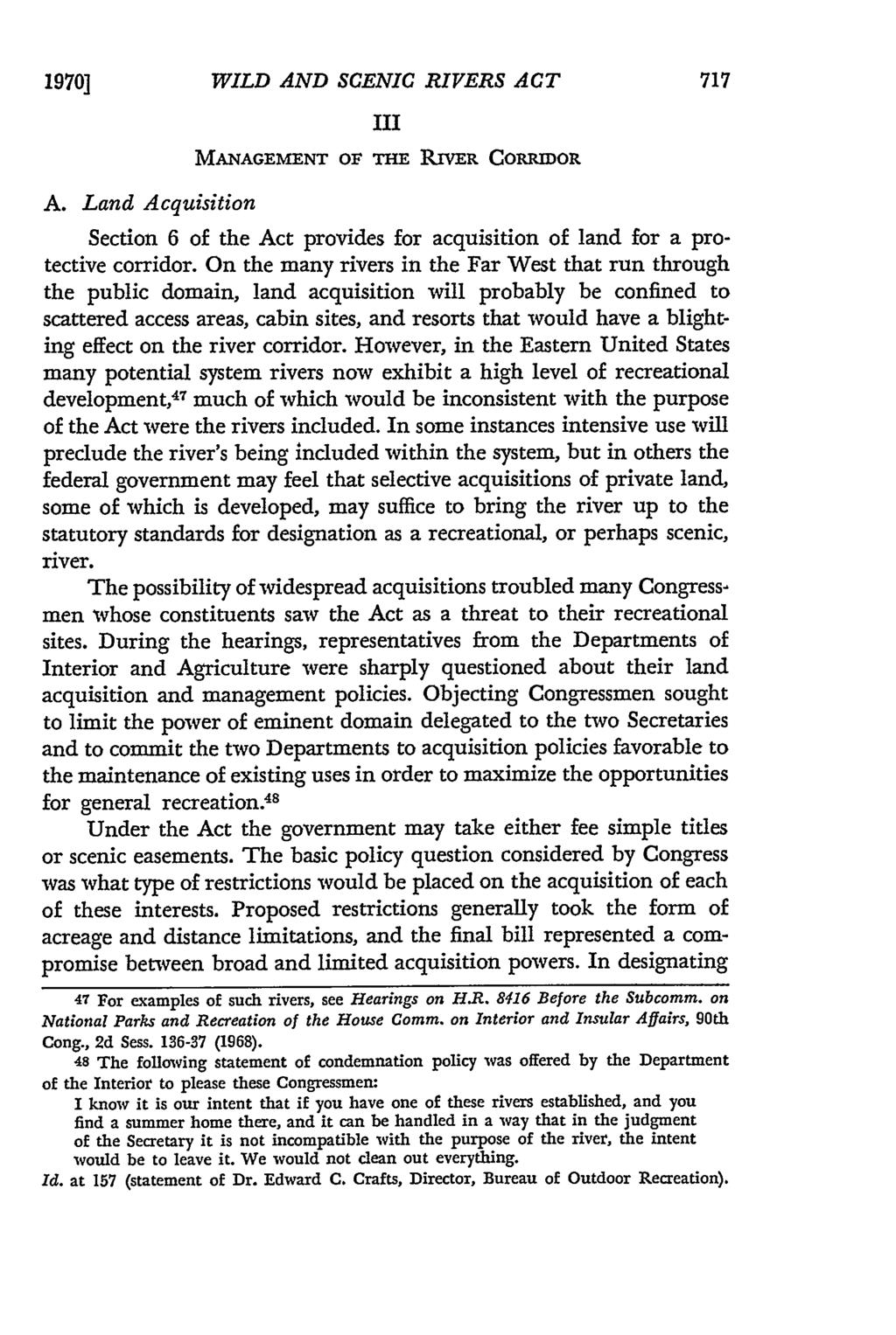 1970] WILD AND SCENIC RIVERS ACT III MANAGEMENT of TmH RrvER CORRIDOR A. Land Acquisition Section 6 of the Act provides for acquisition of land for a protective corridor.