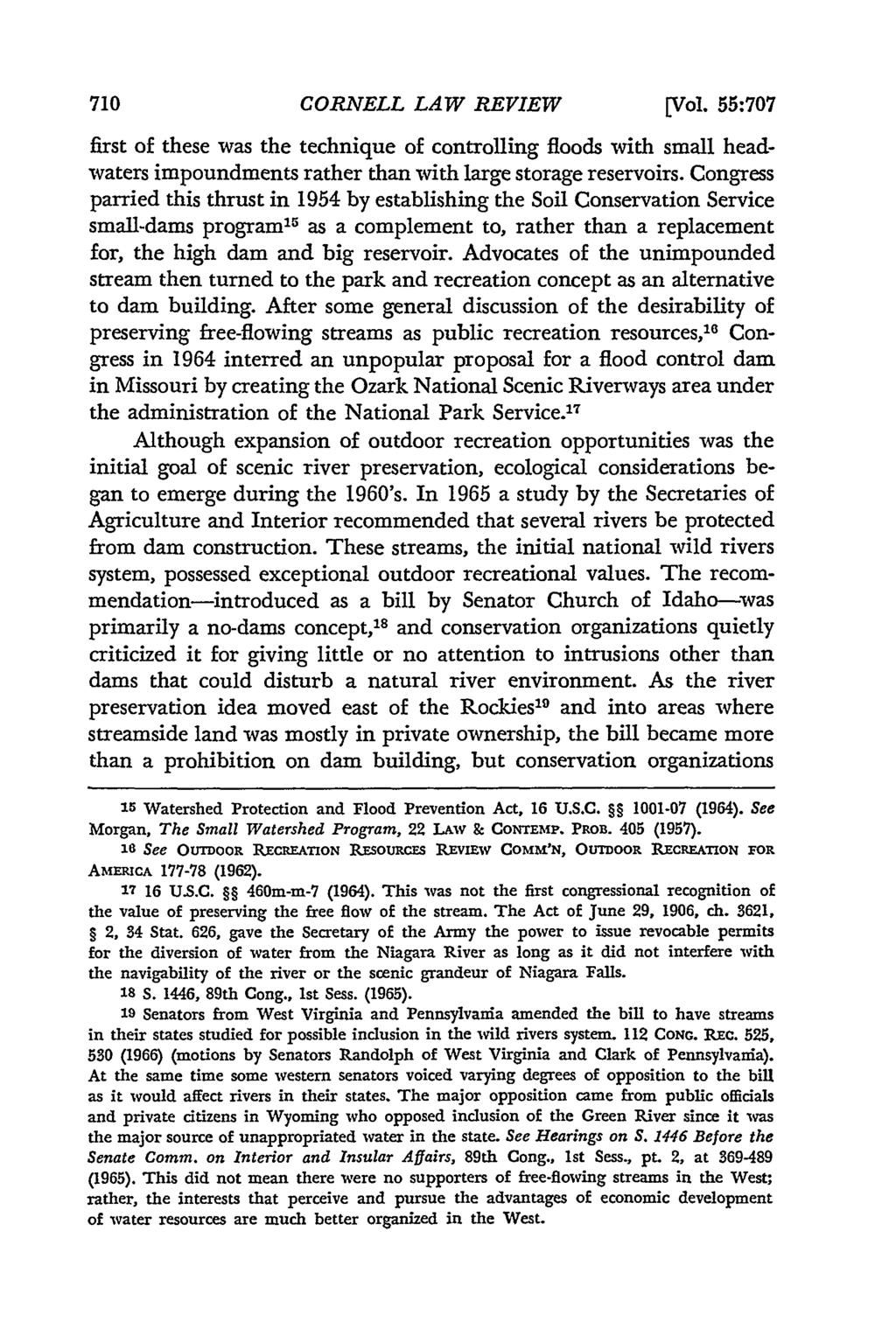 CORNELL LAW REVIEW [Vol. 55:707 first of these was the technique of controlling floods with small headwaters impoundments rather than with large storage reservoirs.
