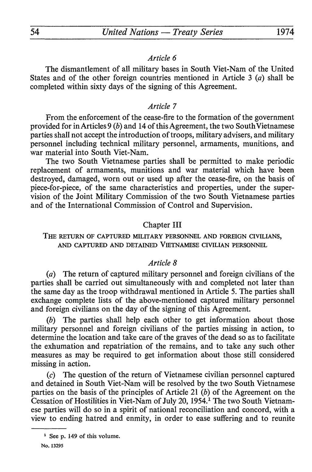 54 United Nations Treaty Series 1974 Article 6 The dismantlement of all military bases in South Viet-Nam of the United States and of the other foreign countries mentioned in Article 3 (a) shall be