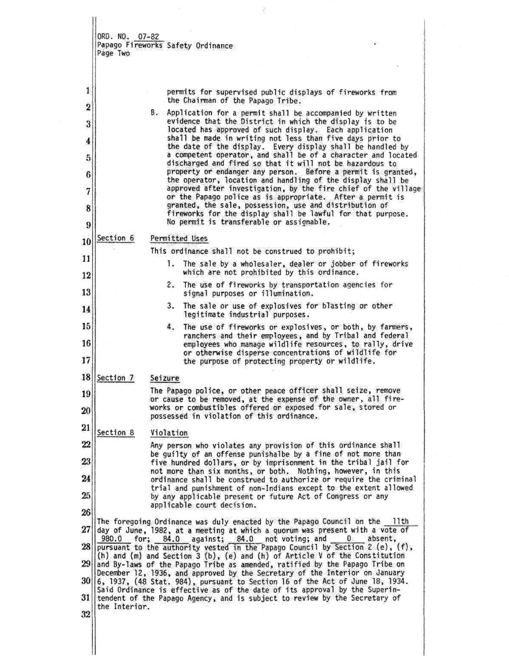 I lord. NO. 07-8 IPapago Fireworks Safety Ordinance Page Two l 3 4 5 6 7 8 Section 6 permits for supervised public displays of fireworks froot the Chairman of the Papago Tribe. B.