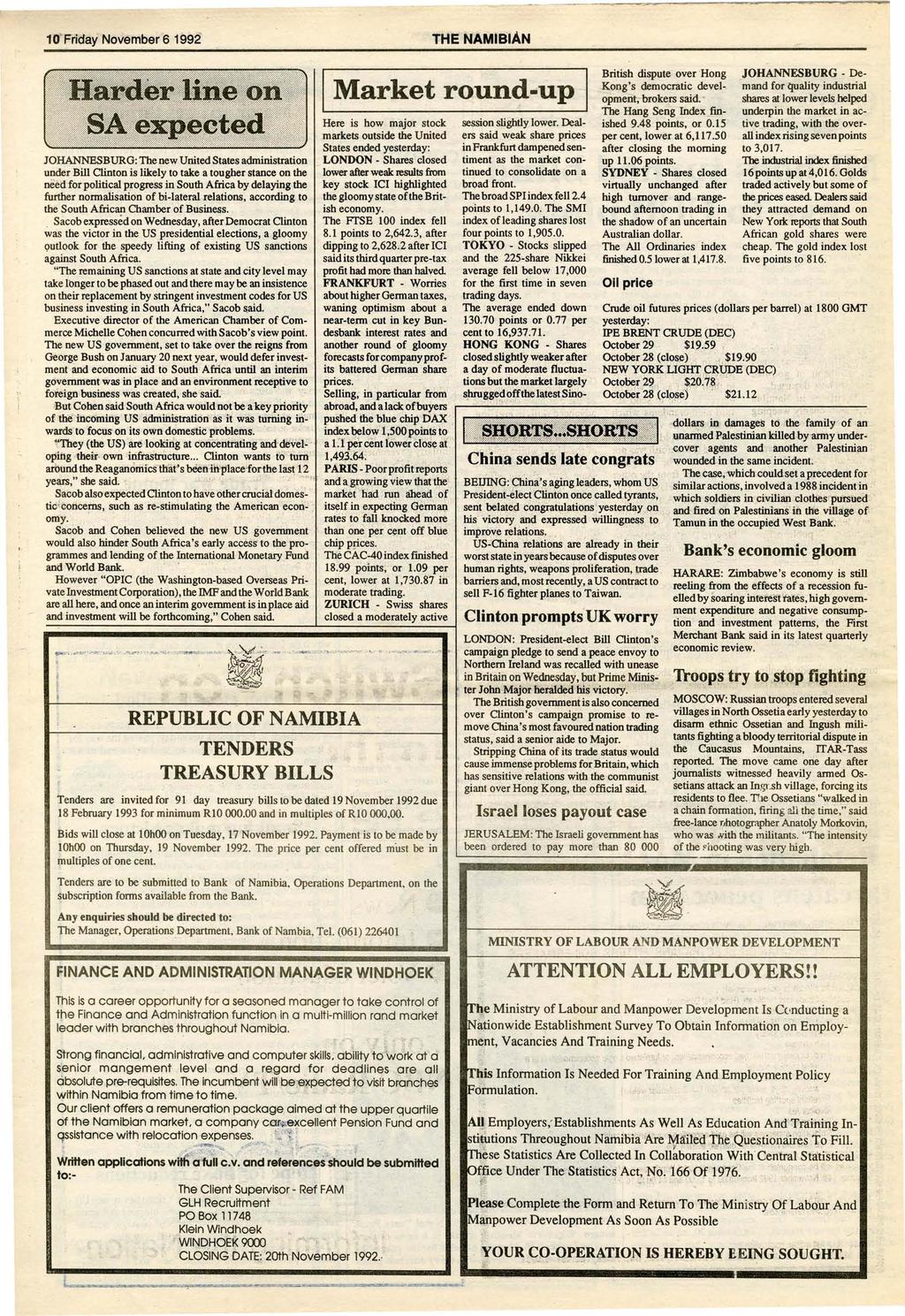 10' Frjday November 6 1992 THENAMIBIAN I Market round-up Here is how major stock markets outside the United States ended yesterday: 10HANNESBURG: The new United States administration LONDON - Shares